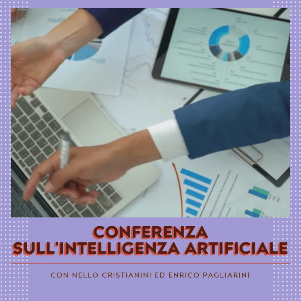 Intelligenza Artificiale, ovunque sei - Conferenza con 𝗡𝗲𝗹𝗹𝗼 𝗖𝗿𝗶𝘀𝘁𝗶𝗮𝗻𝗶𝗻𝗶 ed 𝗘𝗻𝗿𝗶𝗰𝗼 𝗣𝗮𝗴𝗹𝗶𝗮𝗿𝗶𝗻𝗶