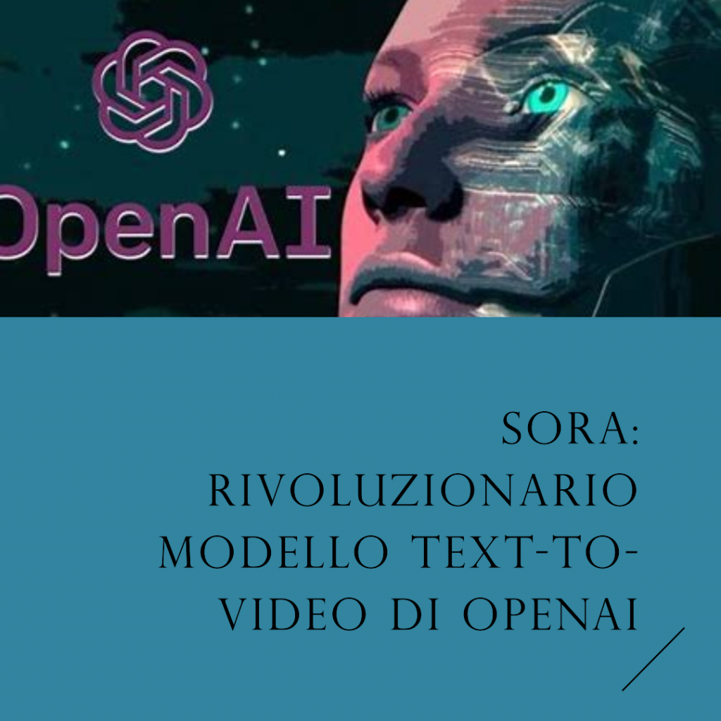Sora: Rivoluzionario Modello Text-to-Video di OpenAI