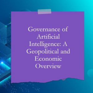 Modelli di governance dell'intelligenza artificiale nel mondo: un riassunto geopolitico ed economico