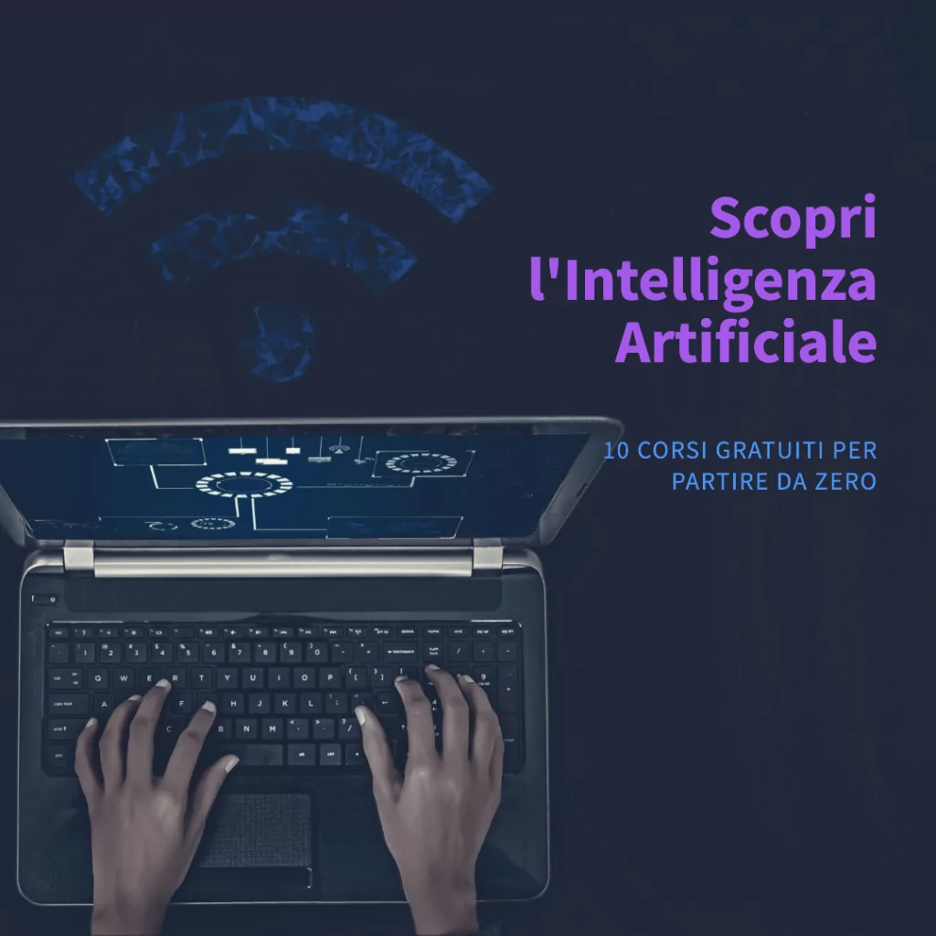 10 CORSI GRATUITI e 10 Modi per iniziare con l'Intelligenza Artificiale (anche partendo da zero)
