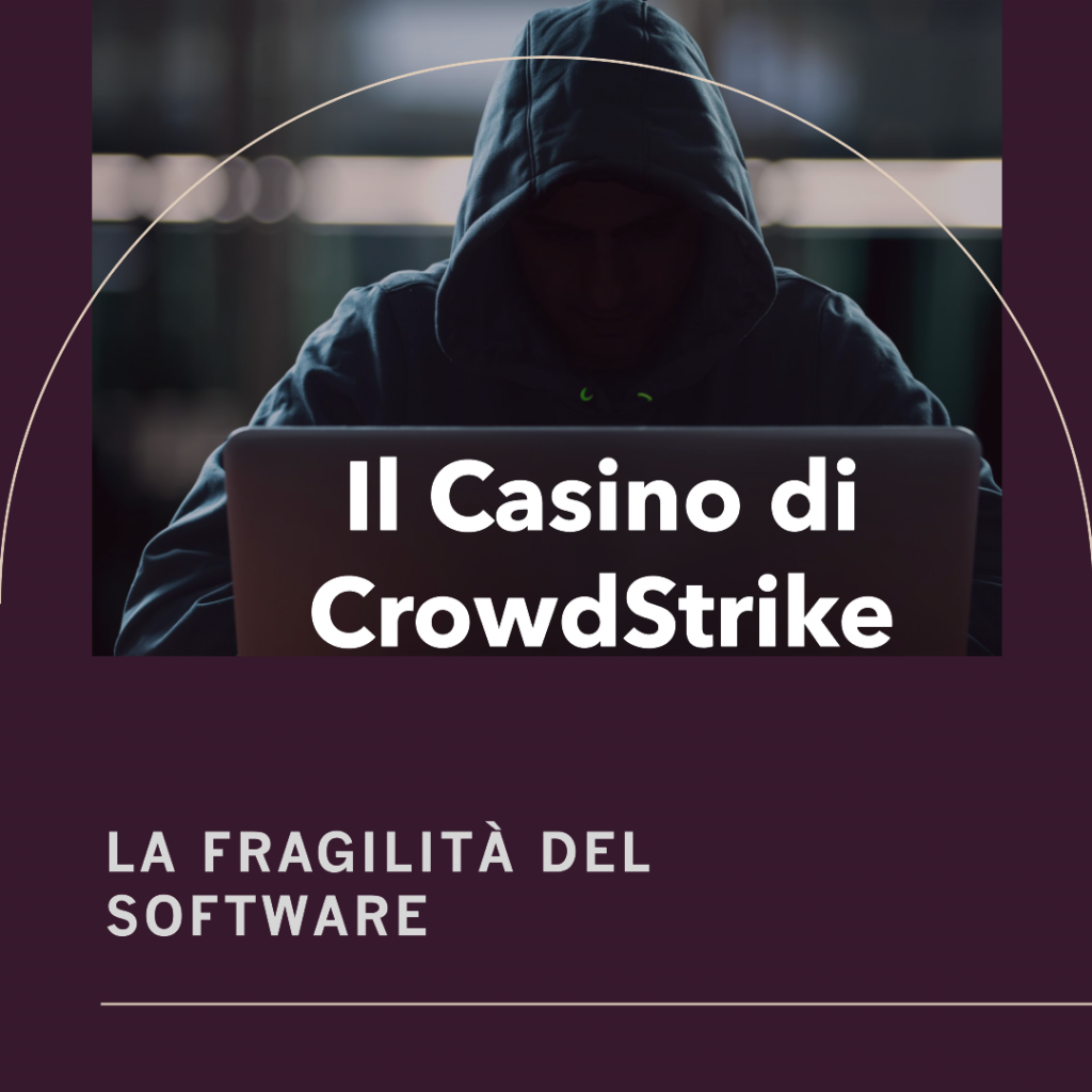 Il Casino di CrowdStrike e la Fragilità del Software