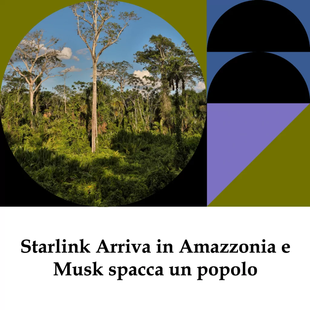Starlink in Amazzonia: la rete di Musk spacca una tribù 6 Starlink in Amazzonia: la rete di Musk spacca una tribù
