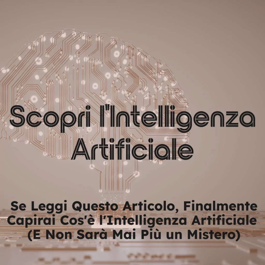 Se Leggi Questo Articolo, Finalmente Capirai Cos'è l'Intelligenza Artificiale (E Non Sarà Mai Più un Mistero)