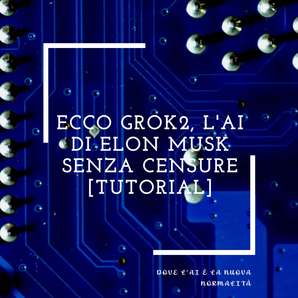 Ecco GROK2, l'AI di Elon Musk SENZA CENSURE [Tutorial]