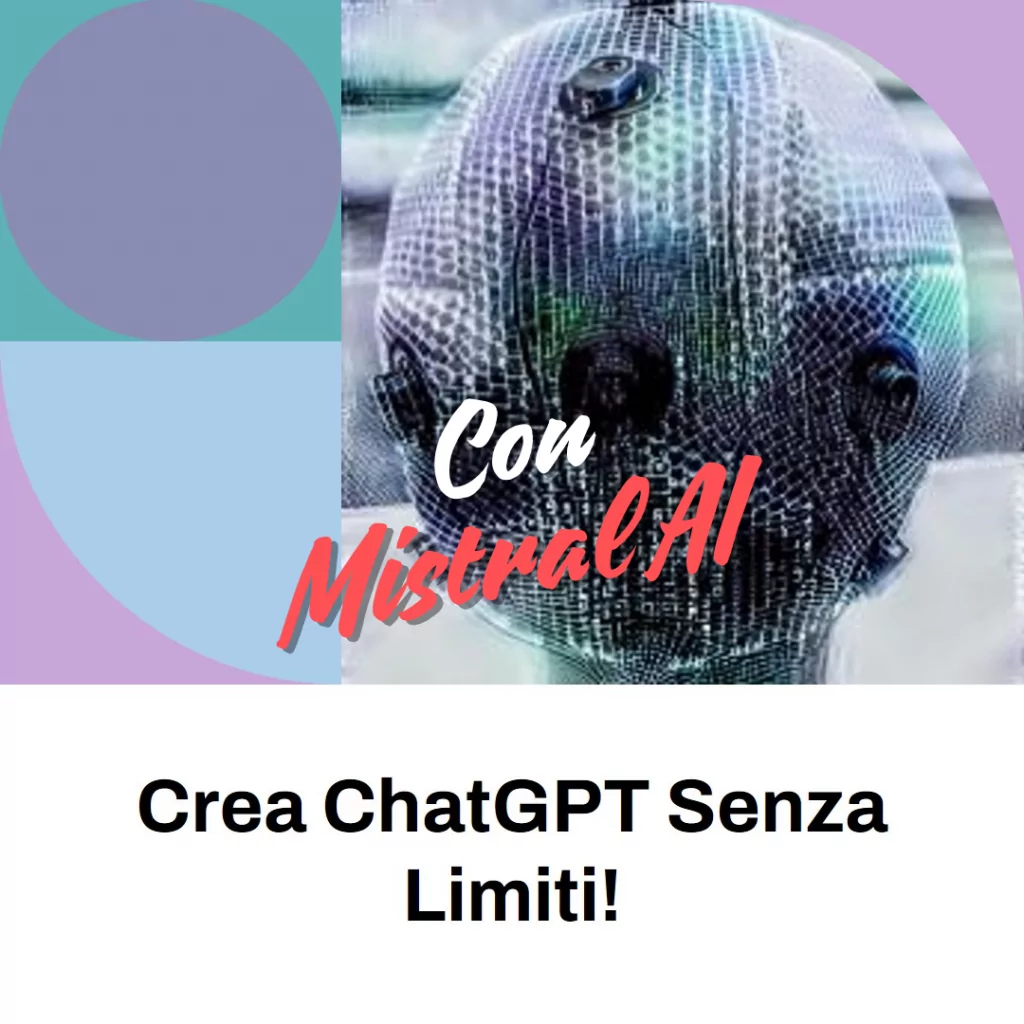 Mistral AI: crea GRATIS ChatGPT SENZA LIMITI (Tutorial)