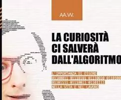 Curiosità e Creatività nell'Era dell'IA per salvare la nostra identità 2 La curiosità ci salverà dall'Algoritmo