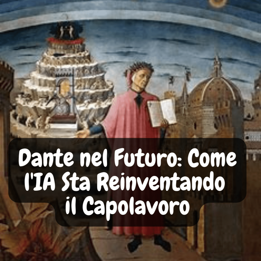 Dante nel Futuro: Come l'IA Sta Reinventando il Capolavoro"