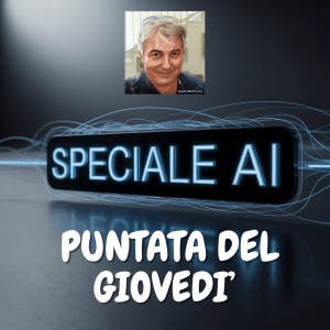 Speciale AI : Puntata di Giovedì 24 luglio 2025