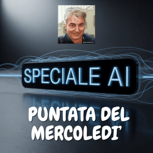 Speciale AI : Puntata di Venerdì 18 luglio 2025