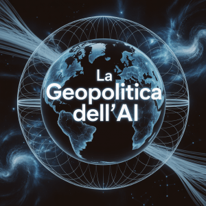Geopolitica dell’AI: osservare, capire, agire
