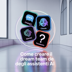 ChatGPT, Claude, Gemini, Perplexity: come creare il dream team degli assistenti AI