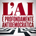 L'AI è profondamente Antidemocratica