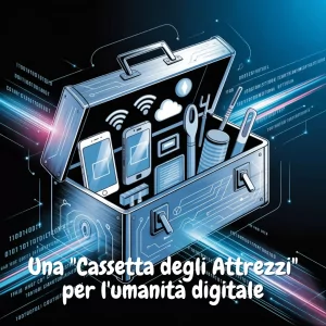 Una "Cassetta degli Attrezzi" per l'umanità digitale
