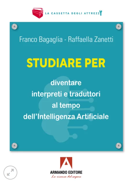 Il mio Ultimo Libro: Studiare per diventare interpreti e traduttori al tempo dell’Intelligenza Artificiale 8 Studiare per diventare interpreti e traduttori al tempo dell’Intelligenza Artificiale