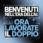 Benvenuti nell'Era dell'AI: Ora Lavorate il Doppio