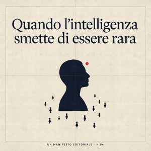 Quando l’intelligenza smette di essere rara